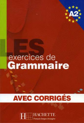 Les exercices de grammaire avec corrigés. Niveau A2