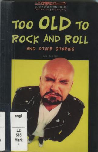 Too Old to Rock and Roll and other stories