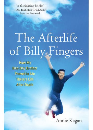 The Afterlife of Billy Fingers: How My Bad-Boy Brother Proved to Me There's Life After Death