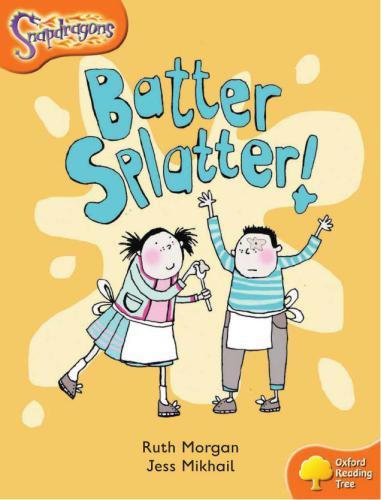 Oxford Reading Tree: Snapdragons: Stage 6: Batter, Splatter! (Book)