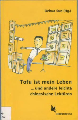 Tofu ist mein Leben und andere leichte chinesische Lektüren