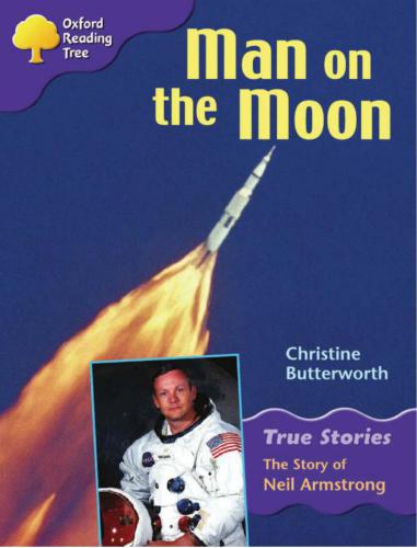 Oxford Reading Tree: Level 11: True Stories: Man on the Moon: The Story of Neil Armstrong (Book)