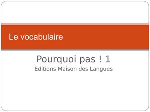 Pourquoi pas! 1. Le vocabulaire