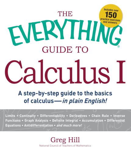 The Everything Guide to Calculus 1: A step-by-step guide to the basics of calculus - in plain English!