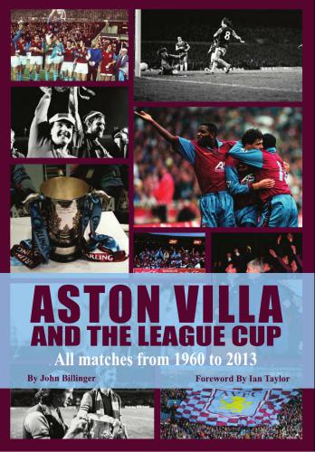 Aston Villa and the Football League Cup. All Matches from 1960 to 2013