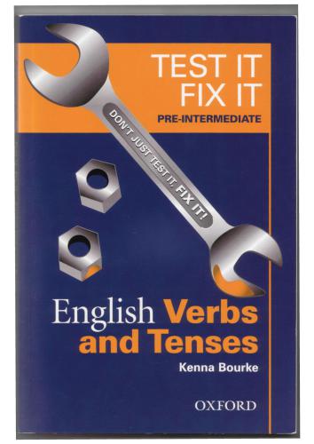 Test it, Fix it. English Verbs and Tenses. Pre-intermediate Level