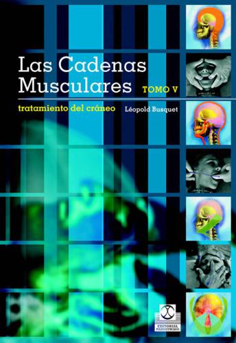 Las cadenas musculares.Tratamiento del craneo. Tomo V
