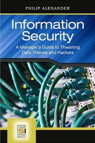 Information Security: A Manager's Guide to Thwarting Data Thieves and Hackers
