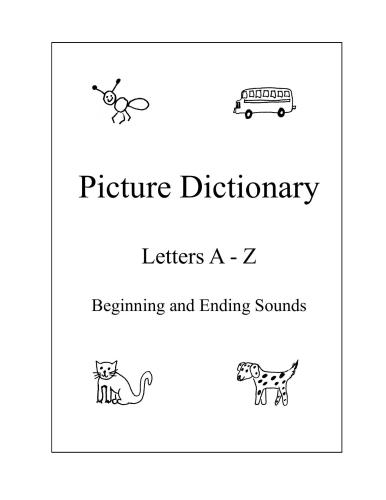 Picture Dictionary. Letters A - Z. Beginning and Ending Sounds