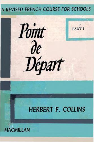 Point de Départ. A Revised French Course for Schools. Part I