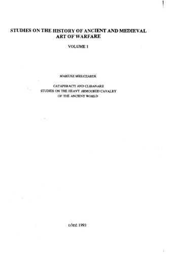 Cataphracti and clibanarii. Studies on the heavy armoured cavalry of the Ancient World