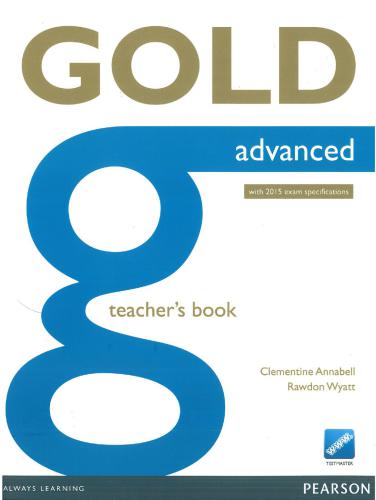 Gold Advanced. Teacher's Book (with 2015 exam specifications)