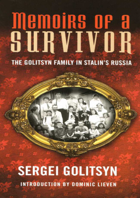 Memoirs of a Survivor. The Golitsyn Family in Stalin's Russia