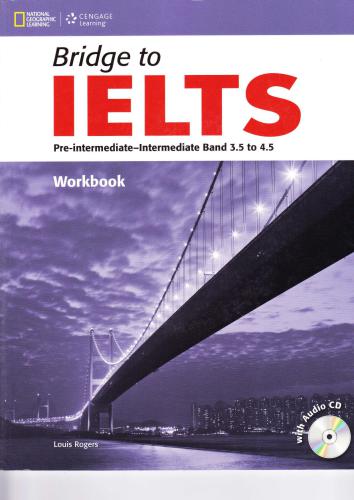 Bridge to IELTS. Pre-Intermediate-Intermediate. Band 3.5 to 4.5. Workbook