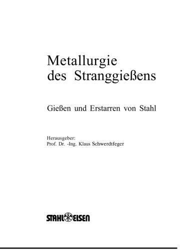 Metallurgie des Stranggiessens: Giessen und Erstarren von Stahl