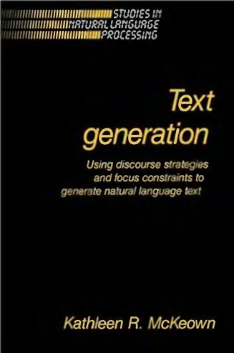 Text Generation. Using Discourse Strategies and Focus Constraints to Generate Natural Language Text