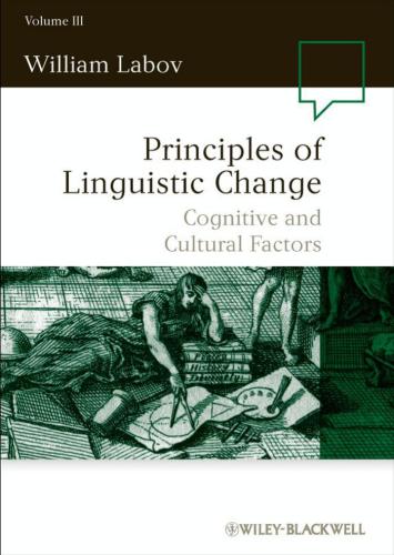 Principles of Linguistic Change. Volume III. Cognitive and cultural factors