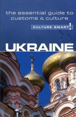 Ukraine Culture Smart! The Essential Guide To Customs & Culture