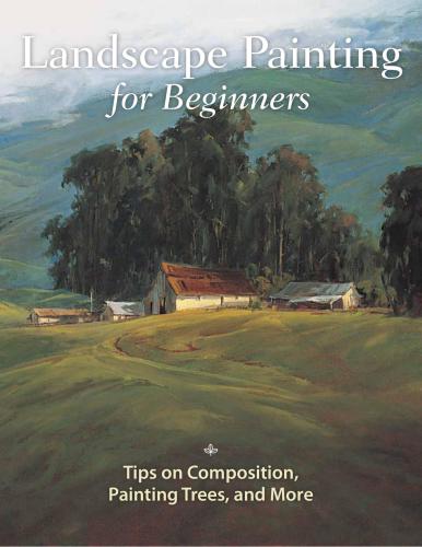 Landscape Painting for Beginners. Tips on Composition, Painting Trees, and More
