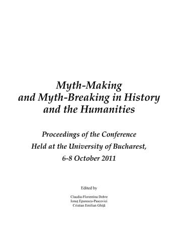 Myth-Making and Myth-Breaking in History and the Humanities