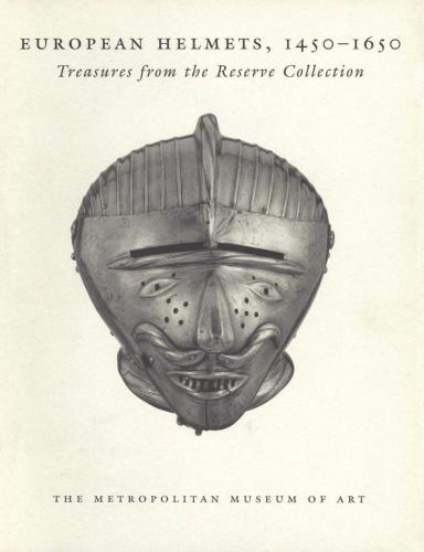 European Helmets, 1450-1650: Treasures from the Reserve Collection / Европейские шлемы, 1450-1650