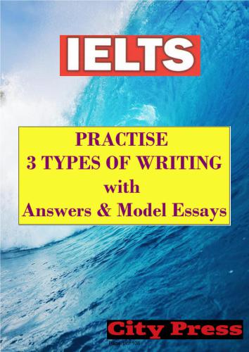 IELTS. Practise 3 Types Of Writing with Answers & Model Essays