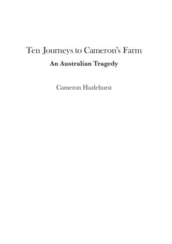 Ten Journeys to Cameron’s Farm: An Australian Tragedy