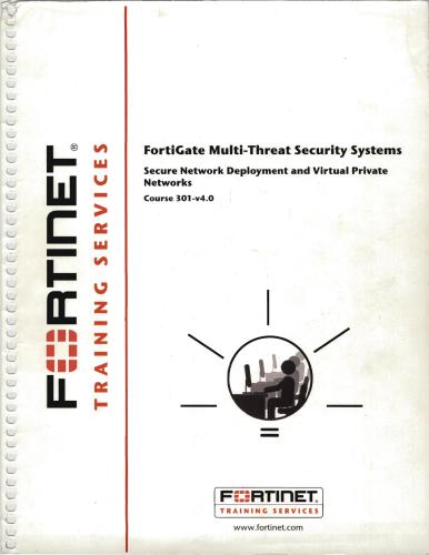 FortiGate Multi-Threat Security Systems. Secure Network Deployment and Virtual Private Networks