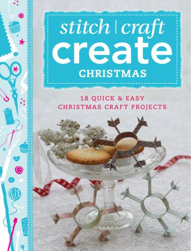Stitch / Craft Create Christmas: 18 Quick & Easy Christmas Craft Projects
