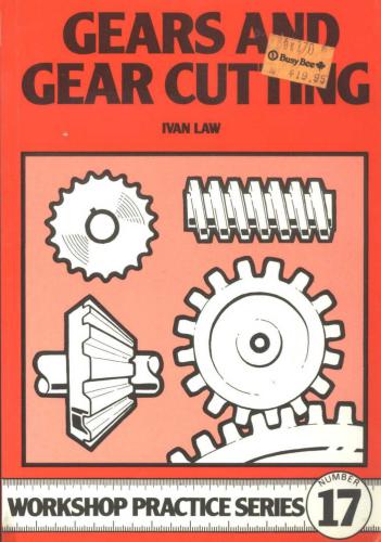 Gears and Gear Cutting (Workshop Practice Series #17)