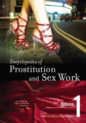 Encyclopedia of Prostitution and Sex Work (Volume 1, A - N)