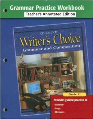 Writer's Choice. Grammar Practice Workbook Grade 11 - Teacher's Annotated Edition