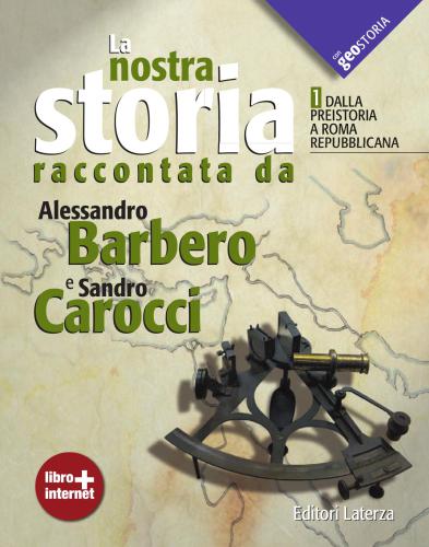 La nostra storia raccontata da Alessandro Barbero e Sandro Carocci Vol. 1. Dalla preistoria a Roma repubblicana