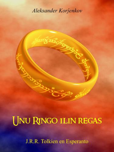UnuRingo ilin regas: John Ronald Reuel Tolkien en Esperanto