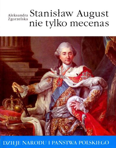 Stanisław August, nie tylko mecenas