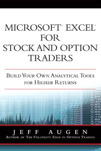 Augen Jeffrey, Microsoft Excel for stock and option traders: build your own analytical tools for higher returns
