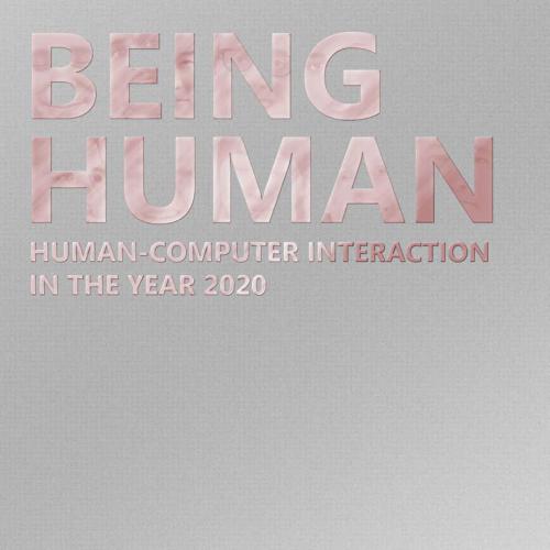 Being Human: Human-Computer Interaction in the year 2020