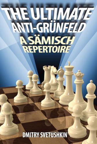 The Ultimate Anti-Grunfeld A Samisch Repertoire (2013)