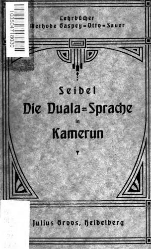 Die Duala-Sprache in Kamerun. Systematisches Wörterverzeichnis und Einführung in die Grammatik