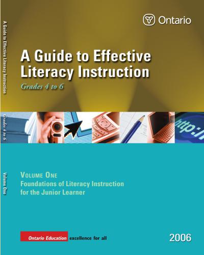 A Guide to Effective Literacy Instruction. Grades 4 to 6. Volume One: Foundations of Literacy Instruction for the Junior Learner