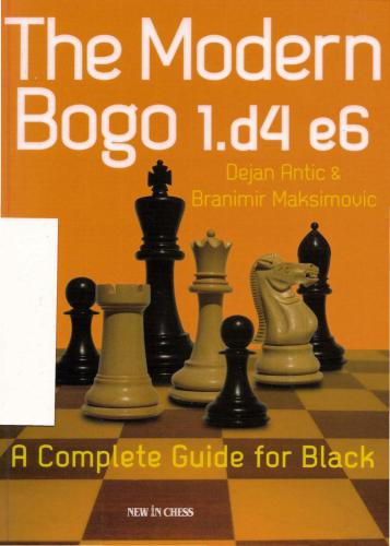 The Modern Bogo 1.d4 e6: A Complete Guide for Black