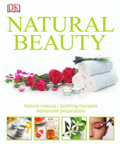 Natural Beauty: Natural makeup, soothing therapies and Homemade preparations