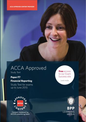 ACCA Approved Study Text 2015 Paper F7 Financial Reporting Study Text for exams up to June 2015