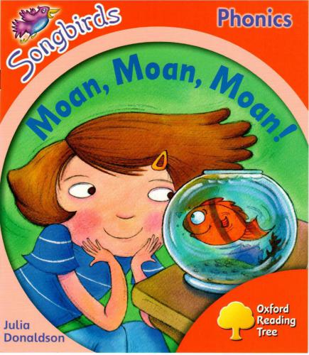 Moan, Moan, Moan. Oxford Reading Tree: Songbirds Phonics