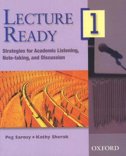 Lecture Ready 1. Strategies for Academic Listening, Note-taking, and Discussion
