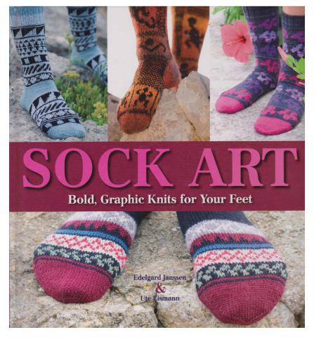 Sock Art: Bold, Graphic Knits for Your Feet