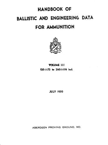 Handbook of ballistic and engineering data for ammunition. Volume III