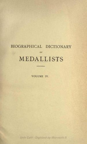 Biographical Dictionary of Medallists, Coin-, Gem - and Seal - Engravers, Mint-masters, etc., Ancient and Modern with References to their Works. Том IV. MB - Q