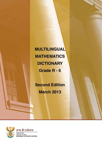 Multilingual mathematics dictionary, Grade R to 6: English; Afrikaans; isiZulu; isiXhosa; siSwati; isiNdebele; Setswana; Sepedi; Sesotho; Tshivenḓa; Xitsonga