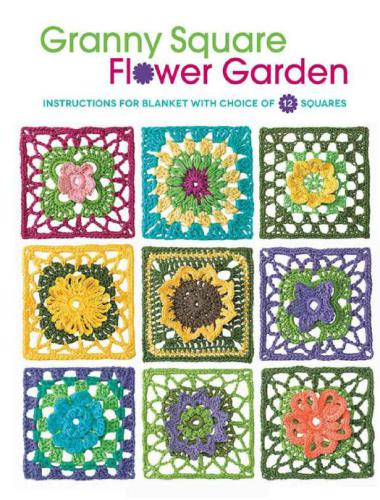 Granny Square Flower Garden: Instructions for Blanket with Choice of 12 Squares